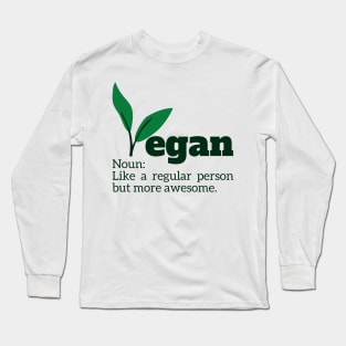 Vegan Noun: Like a regular person but more awesome. Long Sleeve T-Shirt